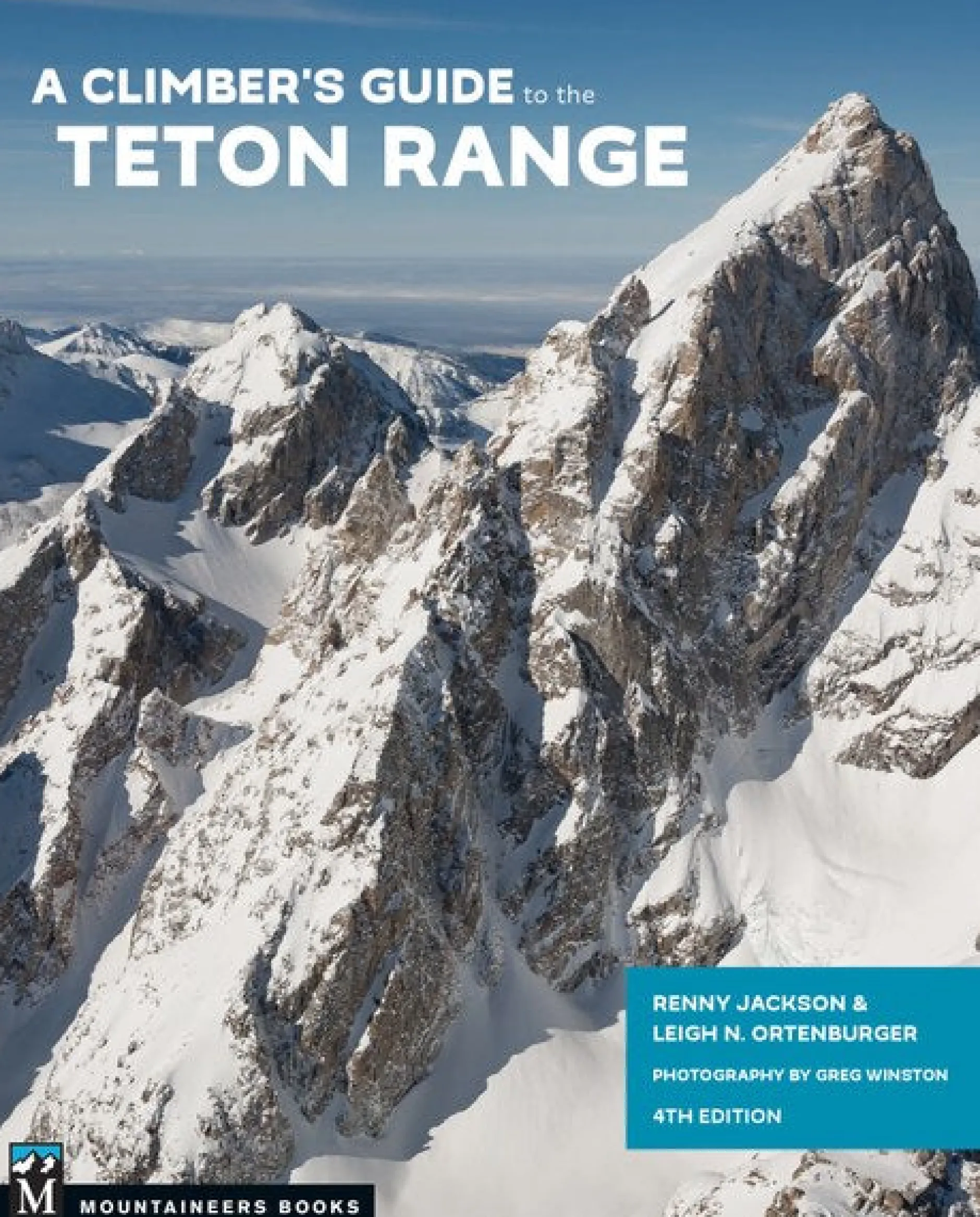 A Climber's Guide to the Teton Range 4th Edition
