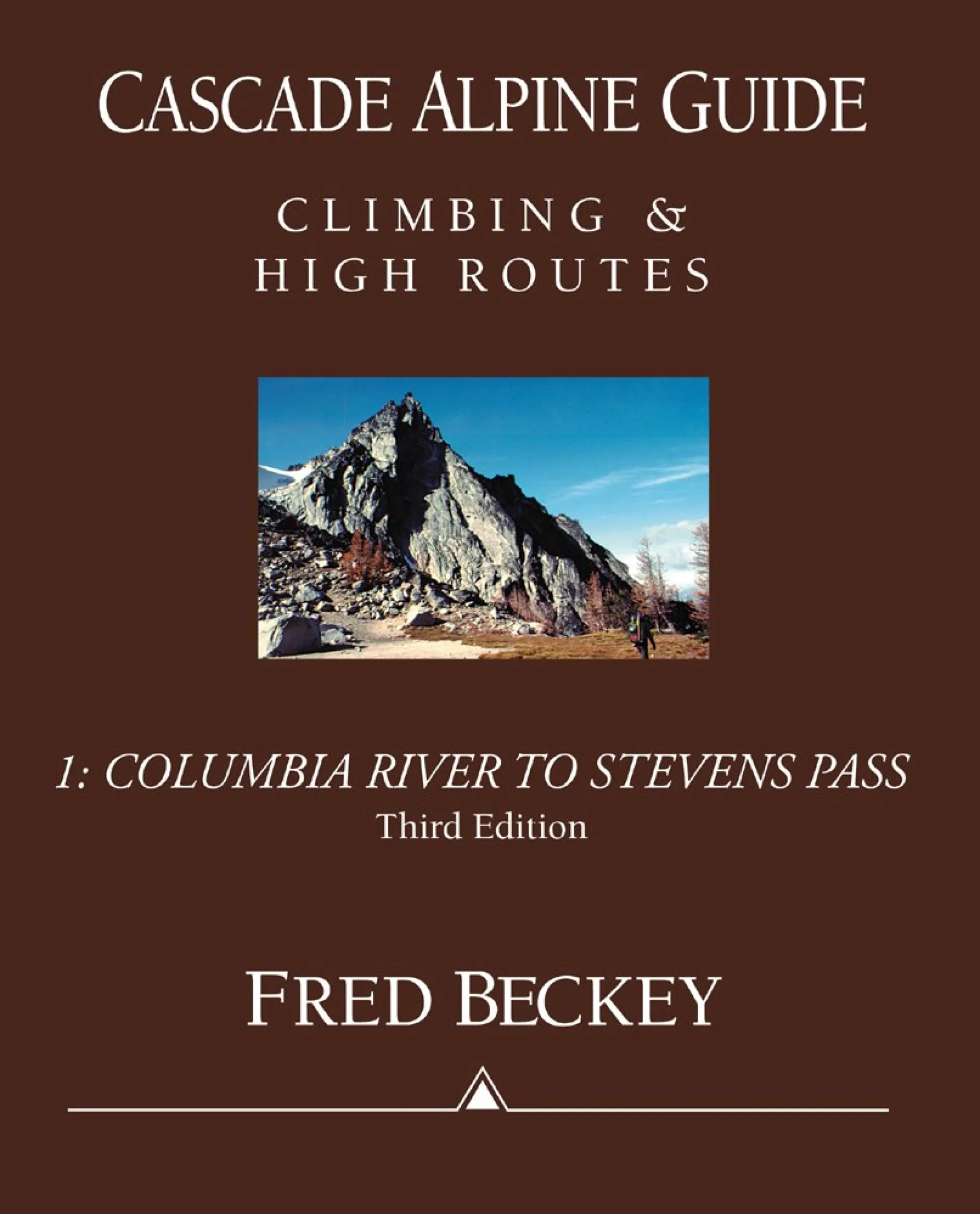 Cascade Alpine Guide, Vol 1: Columbia River to Stevens Pass