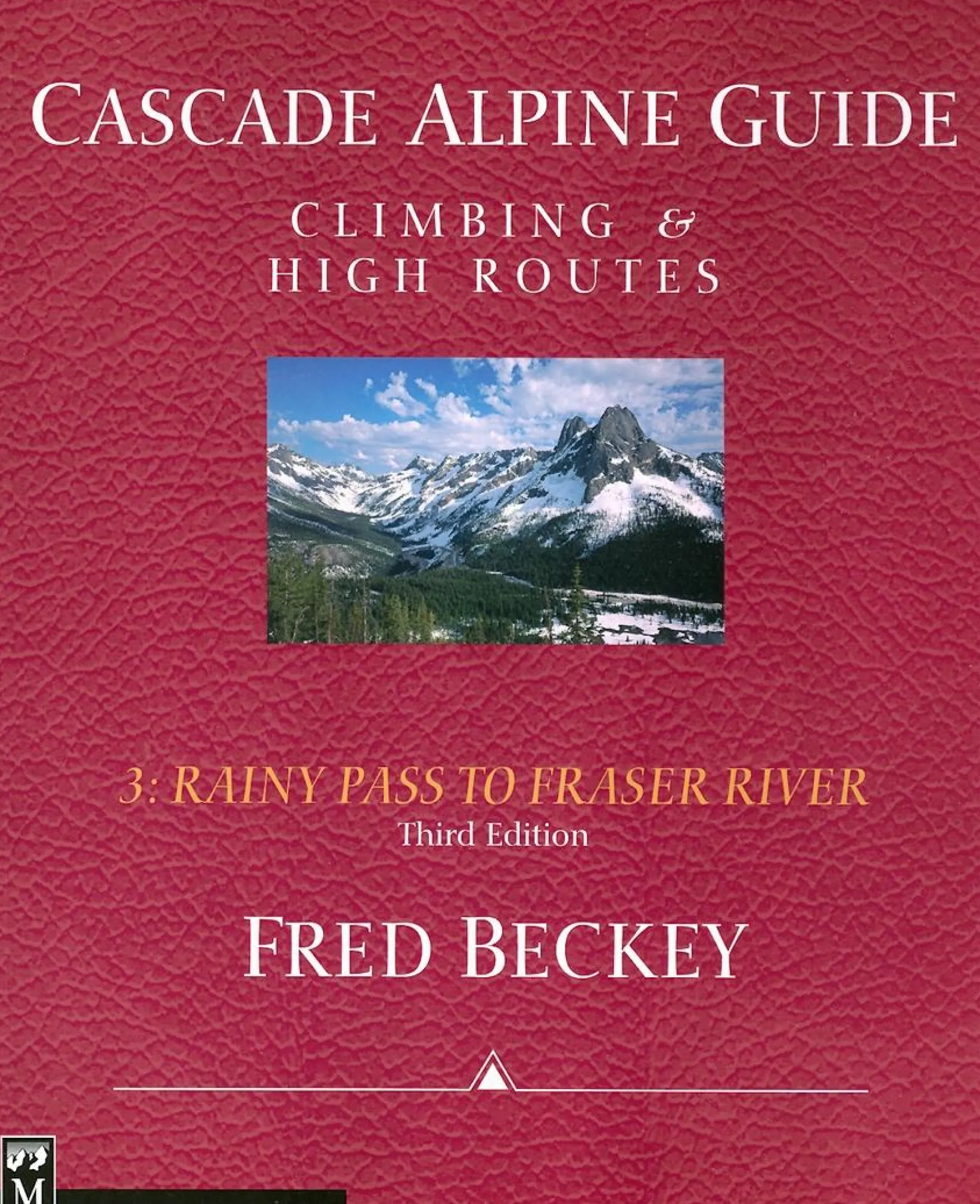 Cascade Alpine Guide, Vol. 3: Rainy Pass to Fraser River